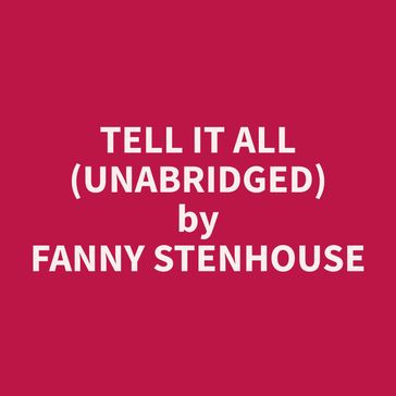 Tell It All (Unabridged) - Fanny Stenhouse