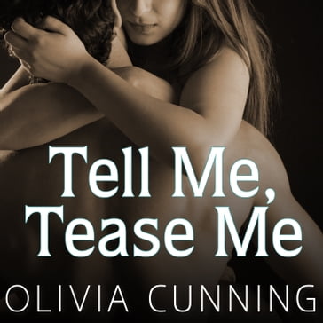 Tell Me, Tease Me - Olivia Cunning