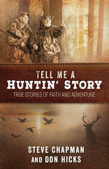 Tell Me a Huntin' Story - Don Hicks - Steve Chapman