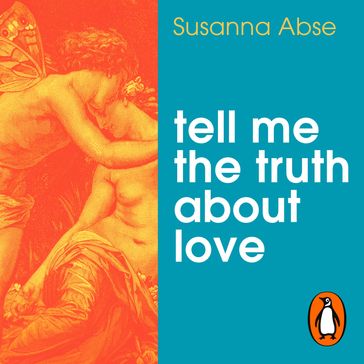 Tell Me the Truth About Love - Susanna Abse