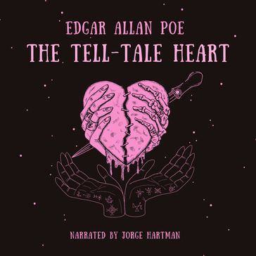 Tell-Tale Heart, The - Edgar Allan Poe