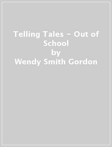 Telling Tales - Out of School - Wendy Smith Gordon