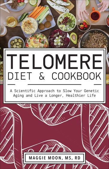 Telomere Diet & Cookbook - Maggie Moon