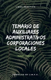 Temario de Auxiliares Administrativos corporaciones locales : (Temas comunes