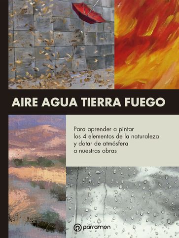 Temas para pintar. Aire-Agua-Tierra-Fuego - Equipo Parramón Paidotribo