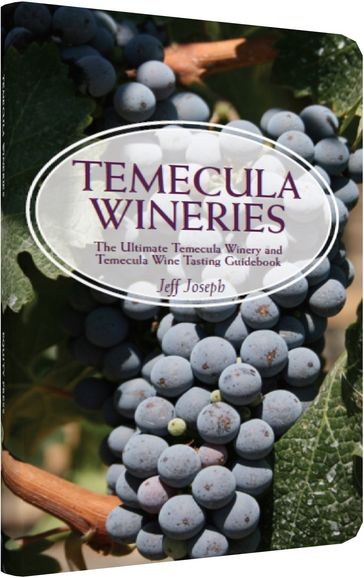 Temecula Wineries: The Ultimate Temecula Winery and Temecula Wine Tasting Guidebook: Ultimate Guide to Temecula Wine Country - Equity Press