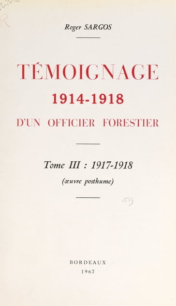 Témoignage, 1914-1918, d'un officier forestier (3). 1917-1918 - Roger Sargos