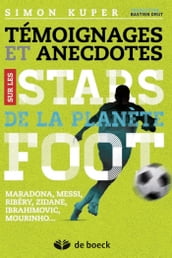 Témoignages et anecdotes sur les stars de la planète foot