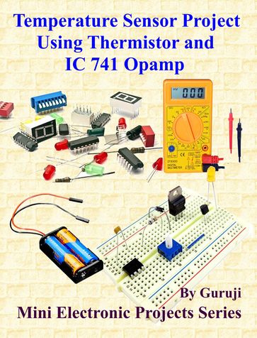 Temperature Sensor Project Using Thermistor and IC 741 Opamp - GURUJI