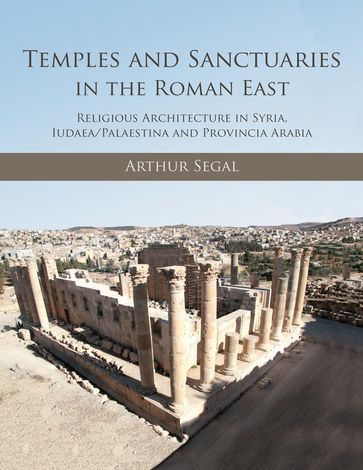 Temples and Sanctuaries in the Roman East - Arthur Segal