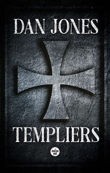 Templiers - Dan Jones