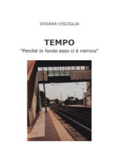 Tempo. «Perché in fondo esso ci è nemico»