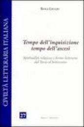 Tempo dell inquisizione tempo dell ascesi. Spiritualità religiosa e forme letterarie dal Tasso al Settecento