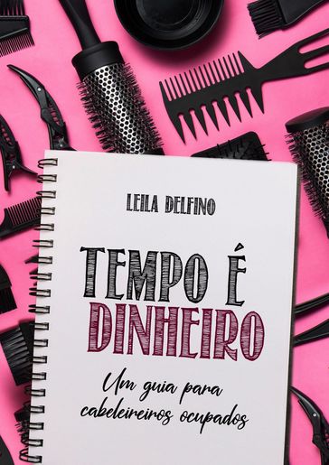 Tempo é Dinheiro - Leila Delfino