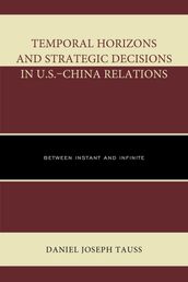 Temporal Horizons and Strategic Decisions in U.S.China Relations