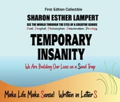 Temporary Insanity - Written in Letter S - We Are Building Our Lives on a Sand Trap: : A Gift of Genius