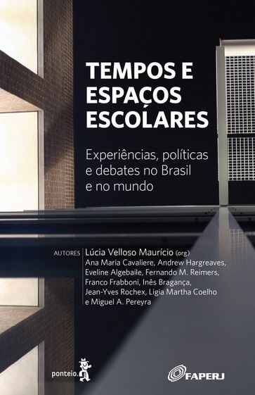 Tempos e espaços escolares - Ana Maria Cavaliere - ANDREW HARGREAVES - Eveline Algebaile - Fernando M. Reimers - Franco Frabboni - Inês Bragança - Jean-Yves Rochex - Ligia Marta Coelho - Lúcia Velloso Maurício - Miguel A. Pereyra