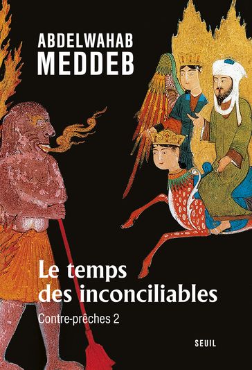 Le Temps des inconciliables. Contre-prêches 2 - Abdelwahab Meddeb