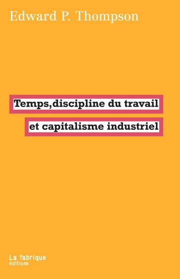 Temps, discipline du travail et capitalisme industriel - Edward P. Thompson