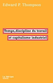 Temps, discipline du travail et capitalisme industriel