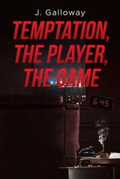 Temptation, the Player, the Game