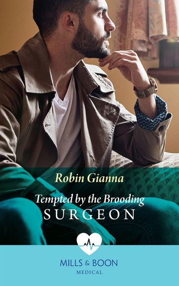 Tempted By The Brooding Surgeon (Mills & Boon Medical) - Robin Gianna