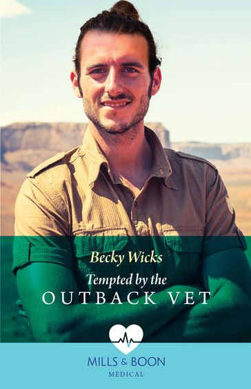 Tempted By The Outback Vet (Mills & Boon Medical) - Becky Wicks