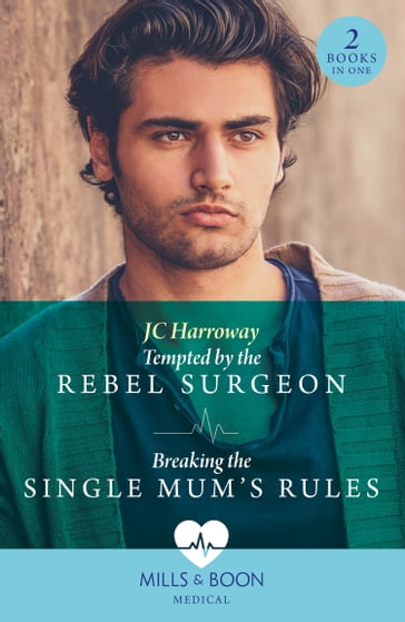 Tempted By The Rebel Surgeon / Breaking The Single Mum's Rules: Tempted by the Rebel Surgeon (Gulf Harbour ER) / Breaking the Single Mum's Rules (Gulf Harbour ER) (Mills & Boon Medical) - JC Harroway