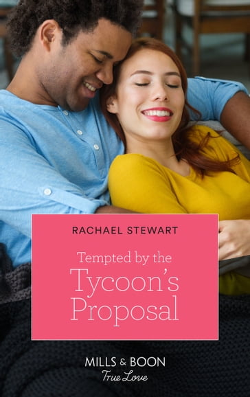 Tempted By The Tycoon's Proposal (Mills & Boon True Love) - Rachael Stewart