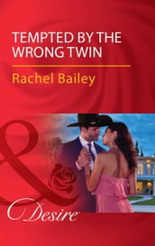Tempted By The Wrong Twin (Texas Cattleman s Club: Blackmail, Book 8) (Mills & Boon Desire)
