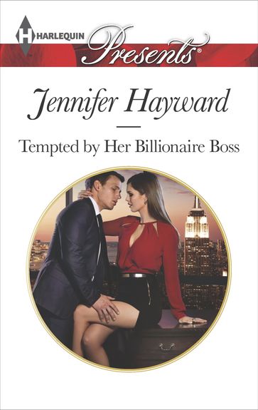 Tempted by Her Billionaire Boss - Jennifer Hayward