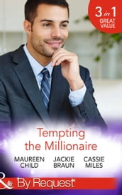 Tempting The Millionaire: An Officer and a Millionaire (Man of the Month) / Marrying the Manhattan Millionaire (9 to 5) / Mysterious Millionaire (Mills & Boon By Request)