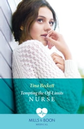 Tempting The Off-Limits Nurse (Mills & Boon Medical)