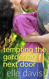 Tempting the Gardener Next Door
