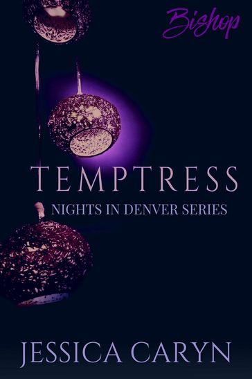 Temptress, Bishop, Nights in Denver - Jessica Caryn