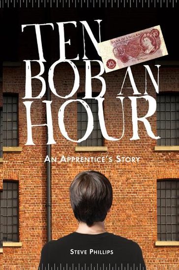 Ten Bob an Hour - Steve Phillips