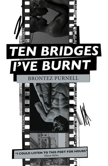 Ten Bridges I've Burnt - Brontez Purnell