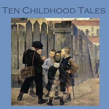 Ten Childhood Tales - Sherwood Anderson - Mansfield Katherine - Kenneth Grahame