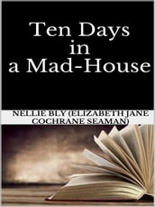 Ten Days in a Mad-House