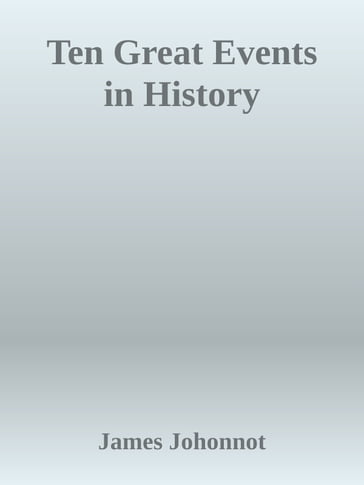 Ten Great Events in History - James Johonnot