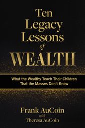Ten Legacy Lessons of Wealth