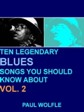 Ten Legendary Blues Songs You Should Know About: Vol. 2