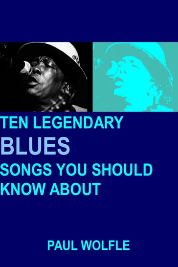 Ten Legendary Blues Songs You Should Know About - Paul Wolfle
