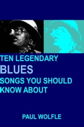 Ten Legendary Blues Songs You Should Know About