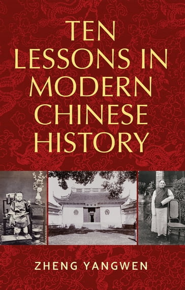 Ten Lessons in Modern Chinese History - Zheng Yangwen