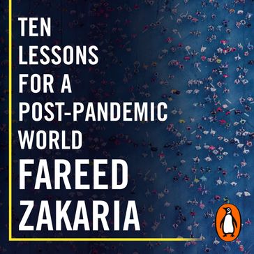 Ten Lessons for a Post-Pandemic World - Fareed Zakaria