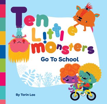 Ten Little Monsters Go to School - Torin Lee