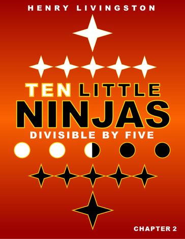 Ten Little Ninja: Divisible By Five: Chapter 2 - Henry Livingston