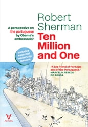 Ten Million and One - A perspective on the portuguese by Obama s ambassador
