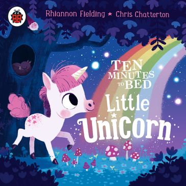 Ten Minutes to Bed: Little Unicorn - Rhiannon Fielding